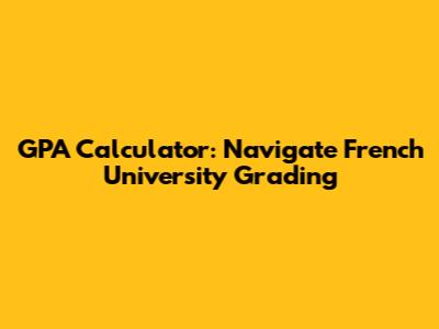 GPA Calculator: Navigate French University Grading