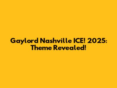 Gaylord Nashville ICE! 2025: Theme Revealed!