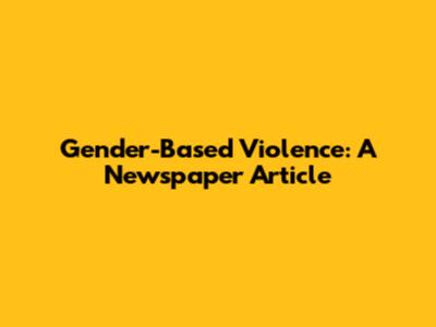 Gender-Based Violence: A Newspaper Article
