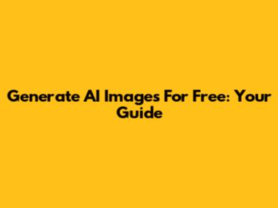 Generate AI Images For Free: Your Guide