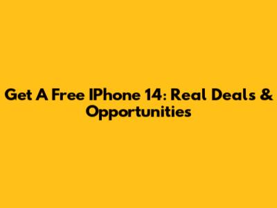 Get A Free IPhone 14: Real Deals & Opportunities