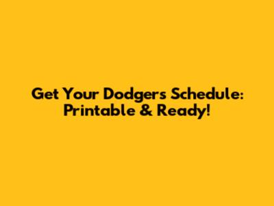 Get Your Dodgers Schedule: Printable & Ready!