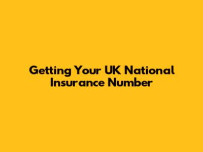 Getting Your UK National Insurance Number