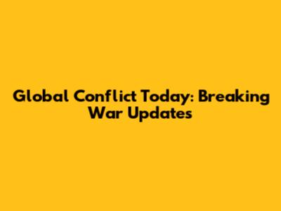 Global Conflict Today: Breaking War Updates