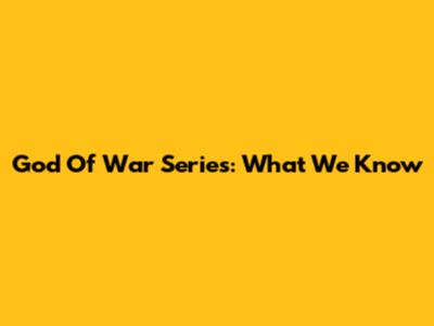 God Of War Series: What We Know