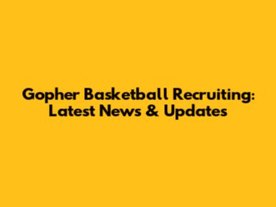Gopher Basketball Recruiting: Latest News & Updates