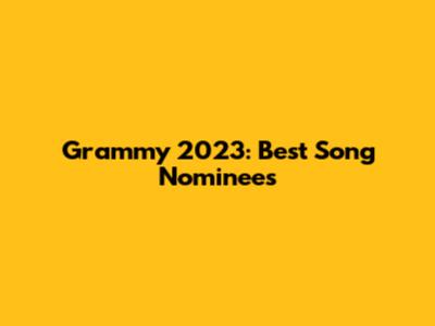 Grammy 2023: Best Song Nominees