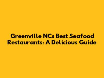 Greenville NC's Best Seafood Restaurants: A Delicious Guide