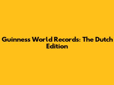 Guinness World Records: The Dutch Edition