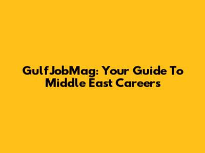 GulfJobMag: Your Guide To Middle East Careers
