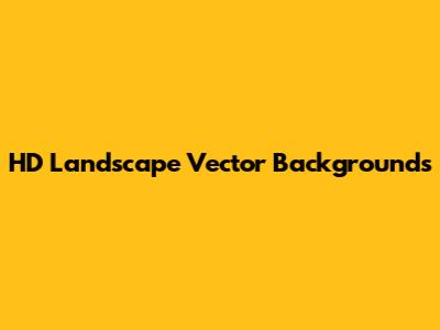 HD Landscape Vector Backgrounds