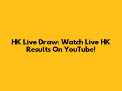 HK Live Draw: Watch Live HK Results On YouTube!