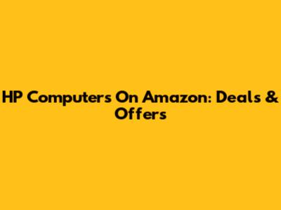 HP Computers On Amazon: Deals & Offers