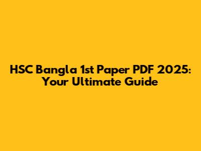 HSC Bangla 1st Paper PDF 2025: Your Ultimate Guide