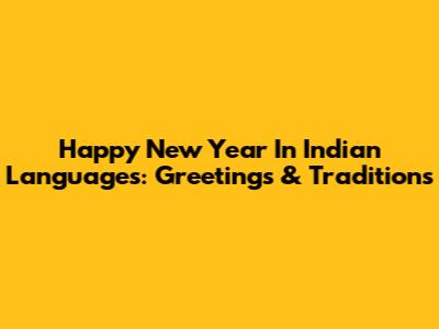Happy New Year In Indian Languages: Greetings & Traditions