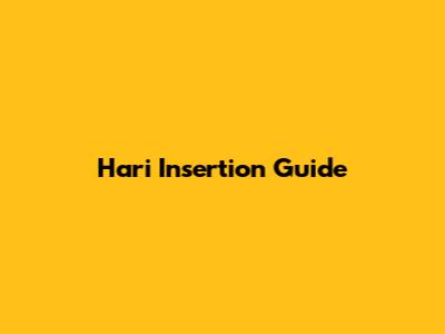 Hari Insertion Guide