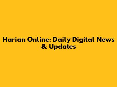 Harian Online: Daily Digital News & Updates