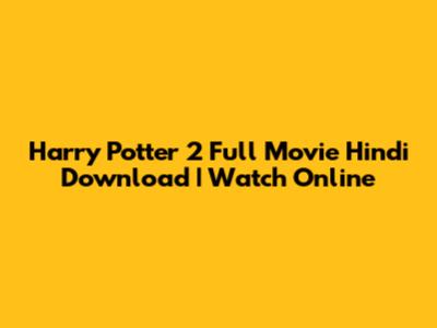 Harry Potter 2 Full Movie Hindi Download | Watch Online