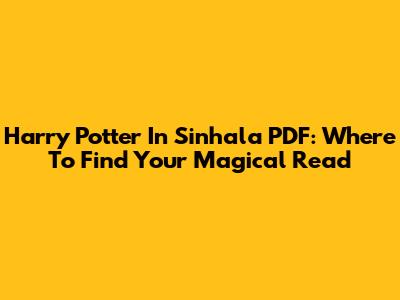 Harry Potter In Sinhala PDF: Where To Find Your Magical Read