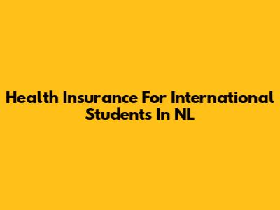 Health Insurance For International Students In NL