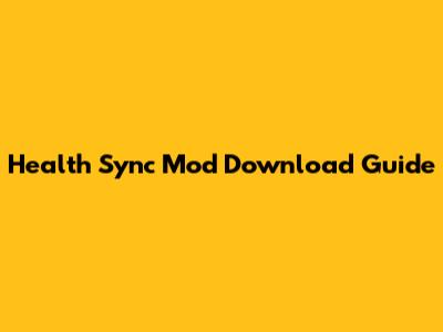 Health Sync Mod Download Guide