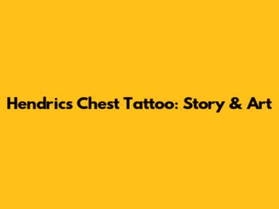 Hendric's Chest Tattoo: Story & Art