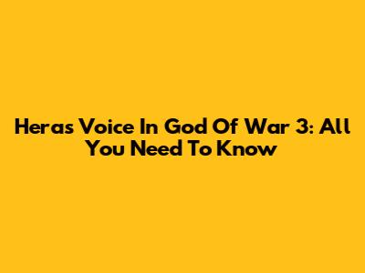 Hera's Voice In God Of War 3: All You Need To Know