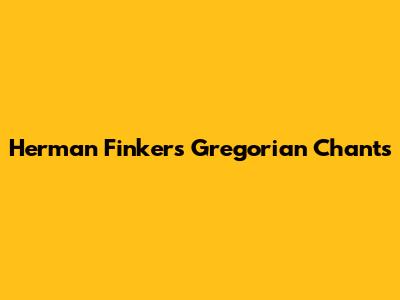 Herman Finkers' Gregorian Chants