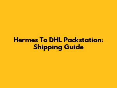 Hermes To DHL Packstation: Shipping Guide
