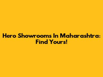 Hero Showrooms In Maharashtra: Find Yours!