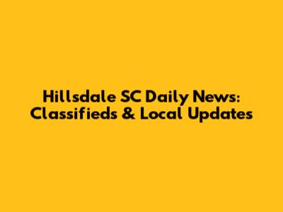 Hillsdale SC Daily News: Classifieds & Local Updates