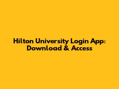 Hilton University Login App: Download & Access