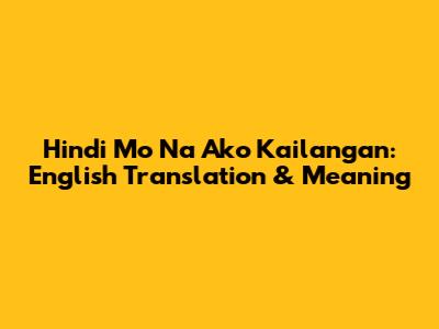 Hindi Mo Na Ako Kailangan: English Translation & Meaning