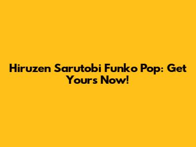 Hiruzen Sarutobi Funko Pop: Get Yours Now!
