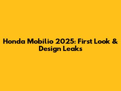 Honda Mobilio 2025: First Look & Design Leaks