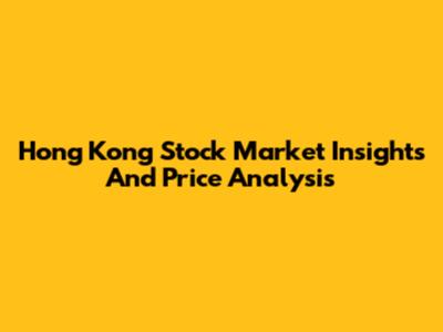 Hong Kong Stock Market Insights And Price Analysis