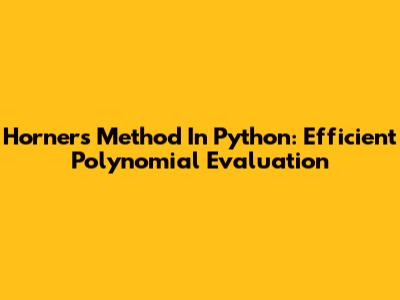 Horner's Method In Python: Efficient Polynomial Evaluation