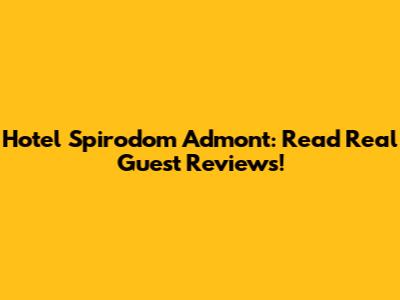 Hotel Spirodom Admont: Read Real Guest Reviews!