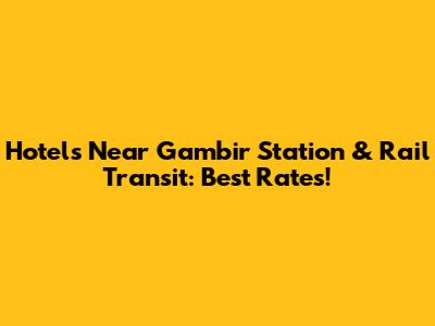 Hotels Near Gambir Station & Rail Transit: Best Rates!