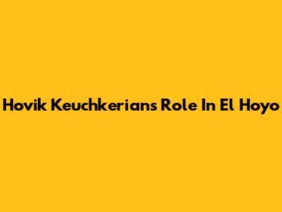 Hovik Keuchkerian's Role In 'El Hoyo'