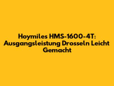 Hoymiles HMS-1600-4T: Ausgangsleistung Drosseln Leicht Gemacht