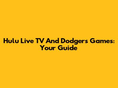 Hulu Live TV And Dodgers Games: Your Guide
