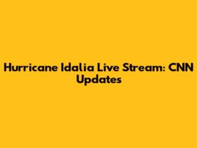 Hurricane Idalia Live Stream: CNN Updates