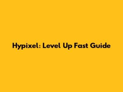 Hypixel: Level Up Fast Guide