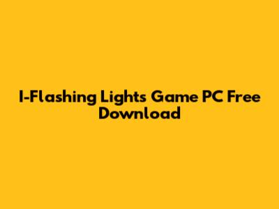 I-Flashing Lights Game PC Free Download