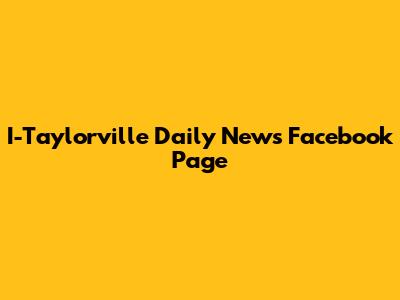 I-Taylorville Daily News Facebook Page