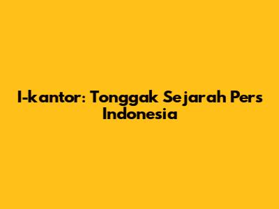 I-kantor: Tonggak Sejarah Pers Indonesia