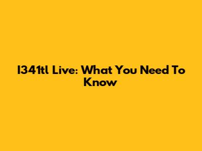 I341tl Live: What You Need To Know