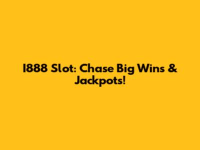I888 Slot: Chase Big Wins & Jackpots!