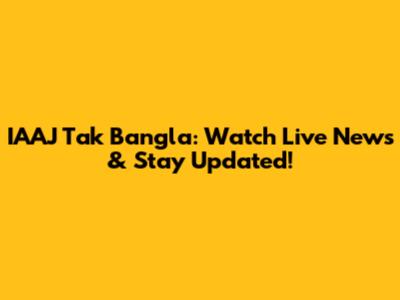 IAAJ Tak Bangla: Watch Live News & Stay Updated!